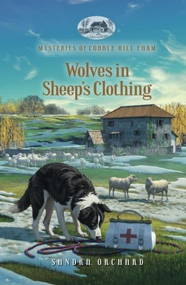 Wolves in Sheep's Clothing (Mysteries of Cobble Hill Farm) by Sandra Orchard