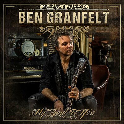 BEN GRANFELT - MY SOUL TO YOU   CD NEU 