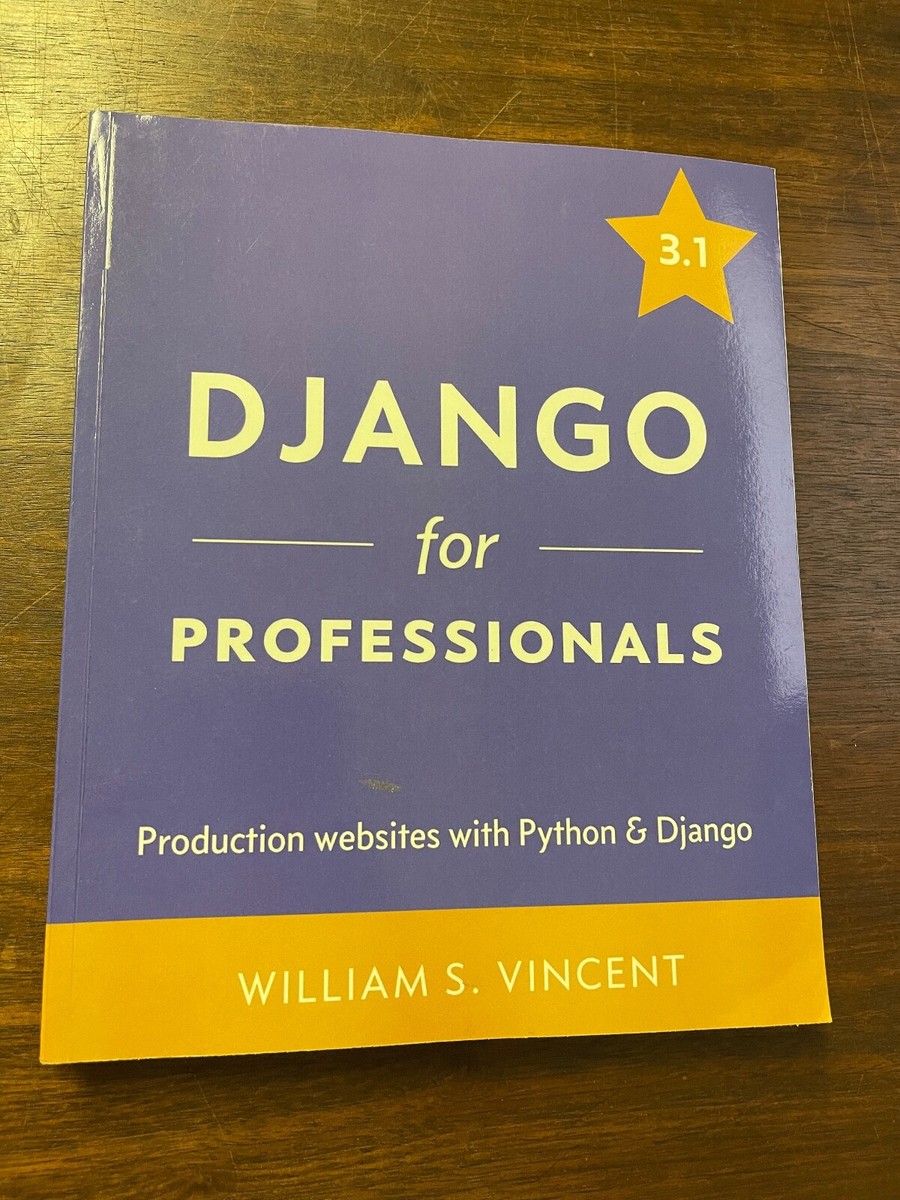 Django for Professionals : Production Websites with Python 