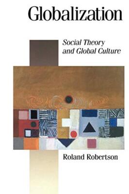 Globalization: Social Theory and Global Culture Roland Robertson New Book