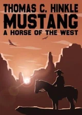Mustang: A Horse Of The West