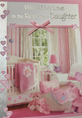 WITH ALL MY LOVE ON THE BIRTH OF OUR DAUGHTER GREETING CARD QUALITY 9'' X 6''LARGE