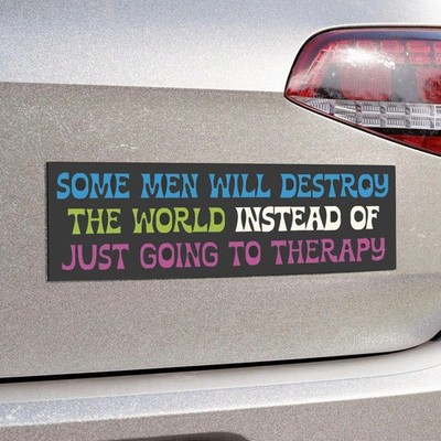 Some Men Will Destroy The World Instead Of Going To Therapy Car Magnet | Bumper