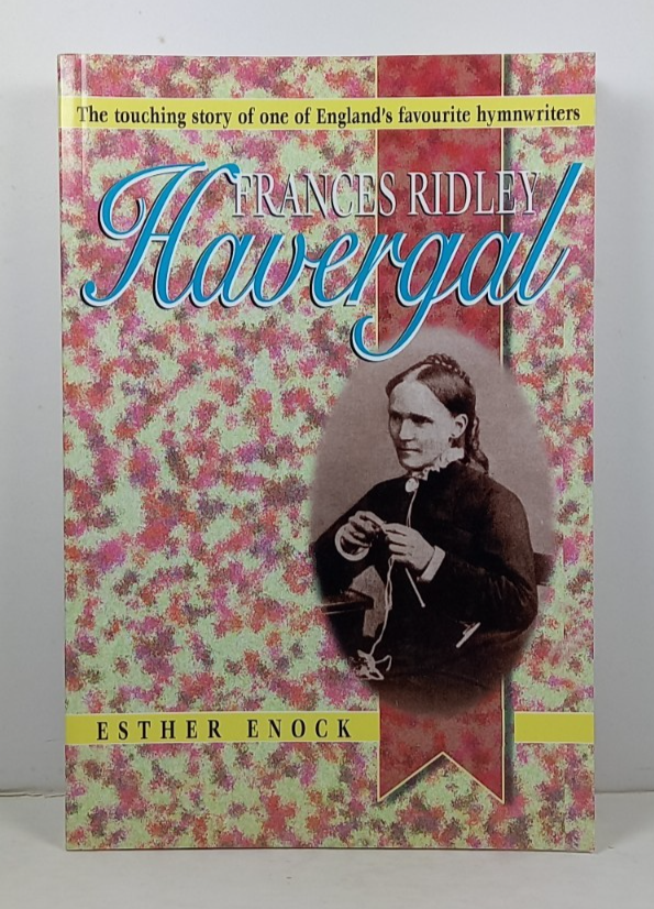 FRANCES RIDLEY HAVERGAL Hymnwriter; Esther Enock; Paperback; VG