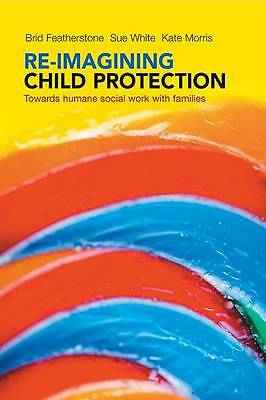 Re-imagining Child Protection: Towards Humane Social Work with Families by...