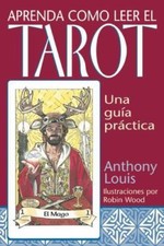 Aprenda como leer el tarot: Una guia practica (Spanish Edition) by Anthony Louis