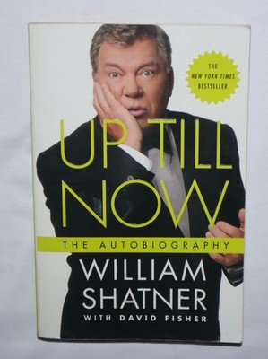 Up Till Now: The Autobiography - Paperback By Shatner, William - VERY GOOD