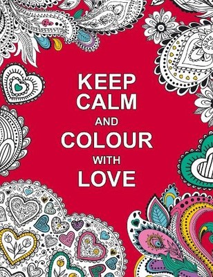 Keep Calm and Colour with Love (Huck & Pucker Colouring Books) by n/a 1909865141