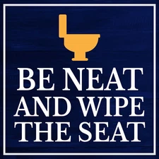 Square Plus Be Neat And Wipe The Seat Wall or Door Sign