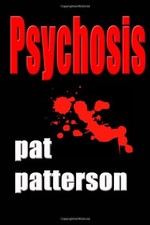 PSYCHOSIS By Pat Patterson **BRAND NEW**