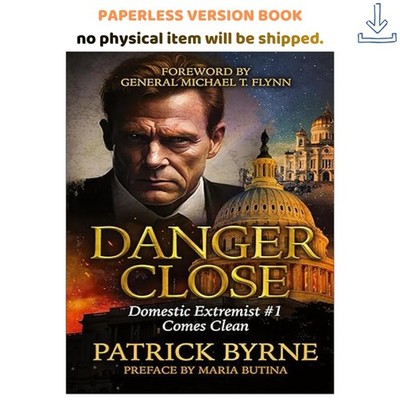 Danger Close: Domestic Extremist #1 Comes Clean, Patrick Byrne 2024
