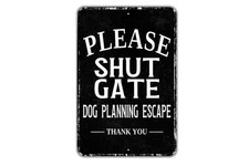 Please Shut Gate Dog Escape Metal Wall Art Custom Sign