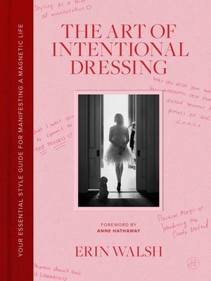 The Art of Intentional Dressing Your Essential Style Guide for Manifesting a ...