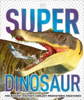 Dk | Super Dinosaur | Buch | Englisch (2020) | Dk Super Nature Encyclopedias
