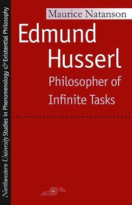 Edmund Husserl: Philosopher of Infinite Tasks (Studies in Phenomenology and ...