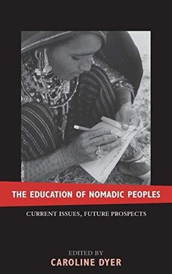 THE EDUCATION OF NOMADIC PEOPLES: CURRENT ISSUES, FUTURE By Caroline Dyer *NEW*