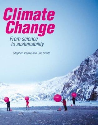 Climate Change: From Science to Sustainability by Peake, Stephen; Smith, Joe