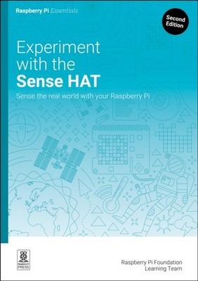 Experiment with the Sense HAT by Raspberry Pi Foundation Learning Team