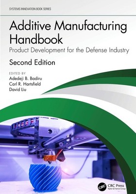 Additive Manufacturing Handbook: Product Development for the Defense Industry by
