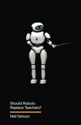 Should Robots Replace Teachers? : Ai And The Future Of Education Neil Selwyn - Image 9