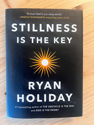 Stillness Is the Key by Ryan Holiday Hardcover 2019 Self Help Philosophy Book