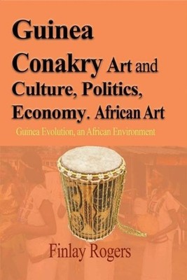 Guinea Conakry Art and Culture, Politics, Economy. African Art: Guinea Evolution