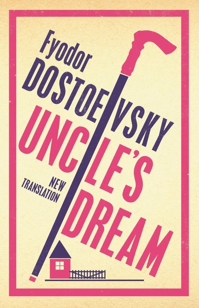 Uncle's Dream | New Translation : Newly Translated And Annotated | Dostoevsky-image