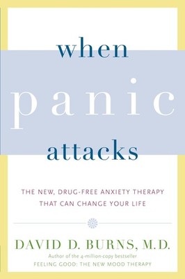 When Panic Attacks: The New, Drug-Free Anxiety Therapy That Can Change Your ...