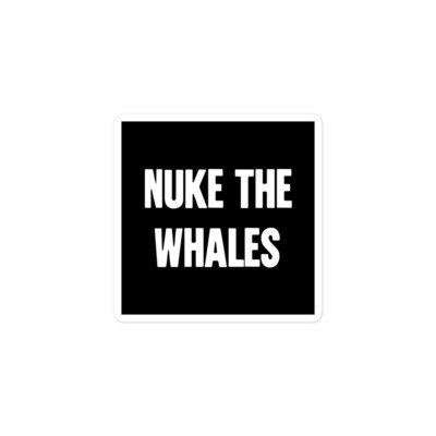 New Black Novelty Comedy Square Vinyl Sticker Nuke The Whales Sarcastic Ironic