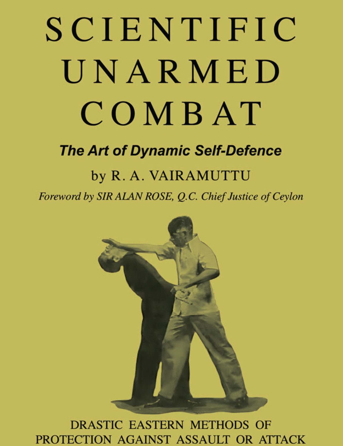 SCIENTIFIC UNARMED COMBAT The Art of Dynamic Self-Defence NEW & FREEPOST IN UK