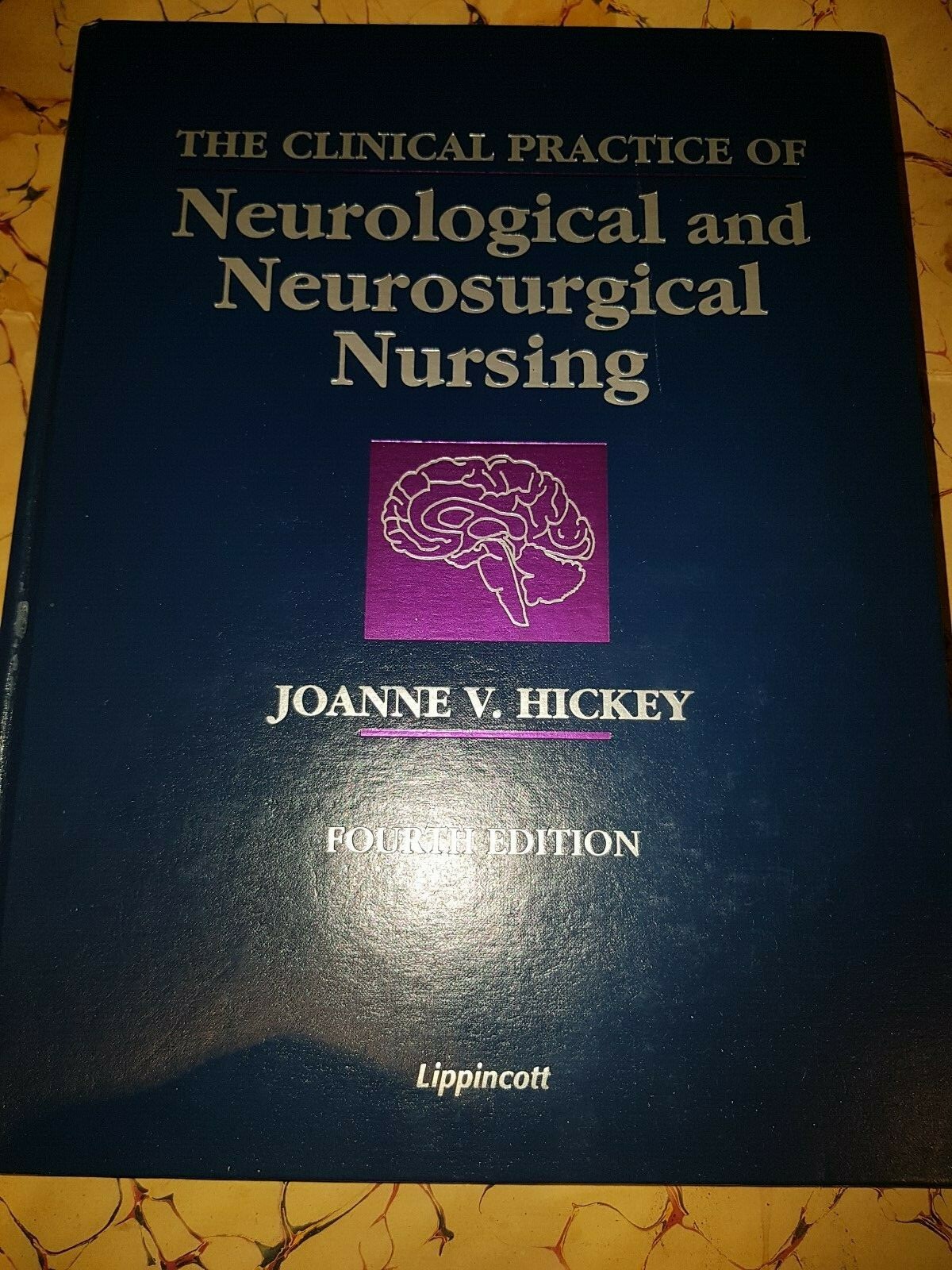 The Clinical Practice of Neurological and Neurosurgical Nursing, Hickey PhD  RN