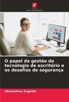 O Papel Da GestãO Da Tecnologia De EscritóRio E Os Desafios De SegurançA Eugenia
