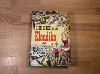 High Jinks on the Klondike, SIGNED Limited Edition Richard O'Connor, HCDJ 1st Ed