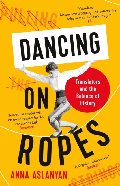 Dancing on Ropes by Anna Aslanyan (Paperback Book)