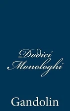 Dodici Monologhi by Gandolin (Italian) Paperback Book