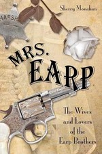 Mrs. Earp: The Wives And Lovers Of The - Paperback, by Monahan Sherry - Good