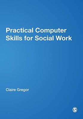 Practical Computer Skills for Social Work (Transforming Social W