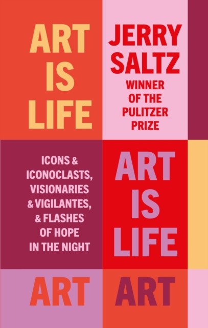 Art is Life by Jerry Saltz (Paperback Book)