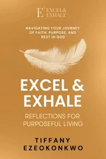 Excel & Exhale: Reflections for Purposeful Living