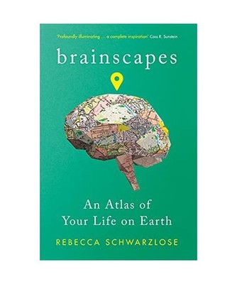 Brainscapes: An Atlas of Your Life on Earth: An Atlas of Your Life on Earth, Reb