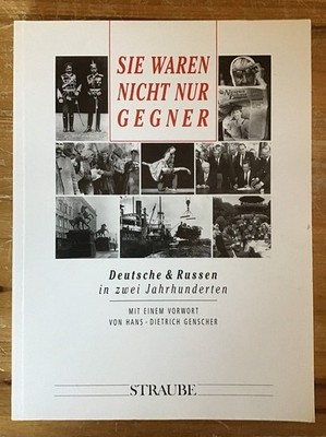 Sie waren nicht nur Gegner : Deutsche u. Russen in zwei Jahrhunderten. Rheinisch