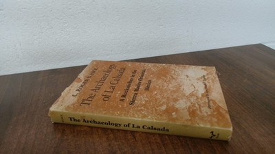 			The Archaeology of La Calsada: A Rockshelter in the Sierra Madre 		