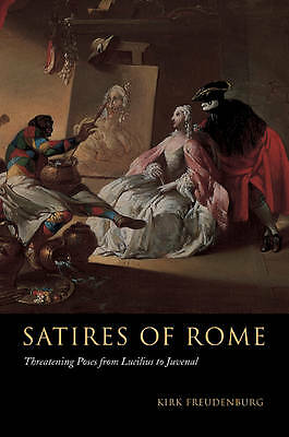 Satires of Rome Threatening Poses from Lucilius to Juvenal Freudenburg Paperback
