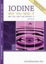 Iodine : Why You Need It, Why You Cant Live W...