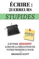 crire: 21 Erreurs Stupides: ? ?viter Absolument Lors De La R?daction De Votre Pr