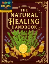 The Natural Healing Handbook: Powerful Natural Remedies to Relieve Pain, Improve