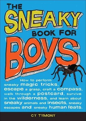 Sneaky Book for Boys: How to perform sneaky magic tricks, escape a grasp, craft,