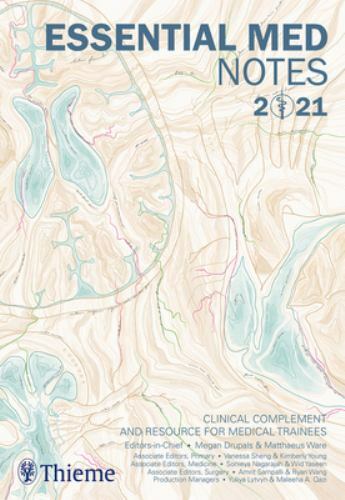 Essential Med Notes 2021 : Clinical Complement and Resource for Medical Train...