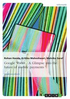 Rohan Handa (U. A.) | Google Wallet - A Glimpse Into The Future Of Mobile...
