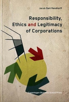 Responsibility, Ethics and Legitimacy of Corporations by Jacob Dahi Rendtorff...